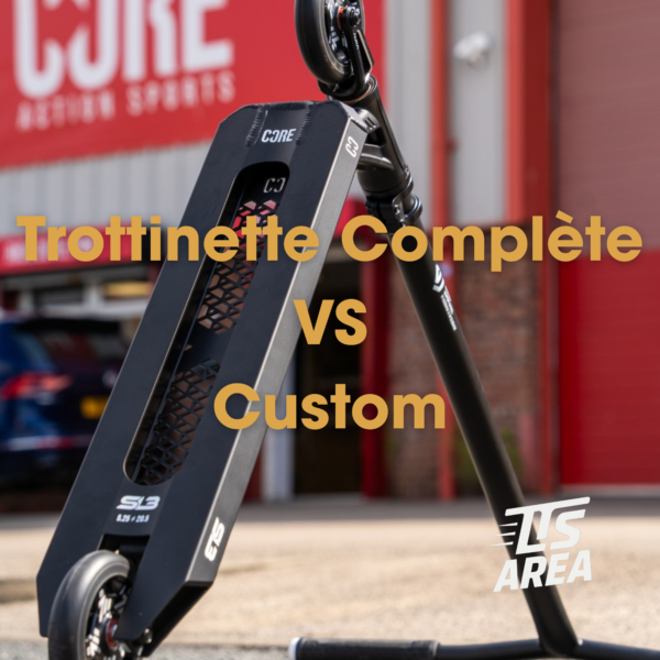 Trottinette complète ou custom